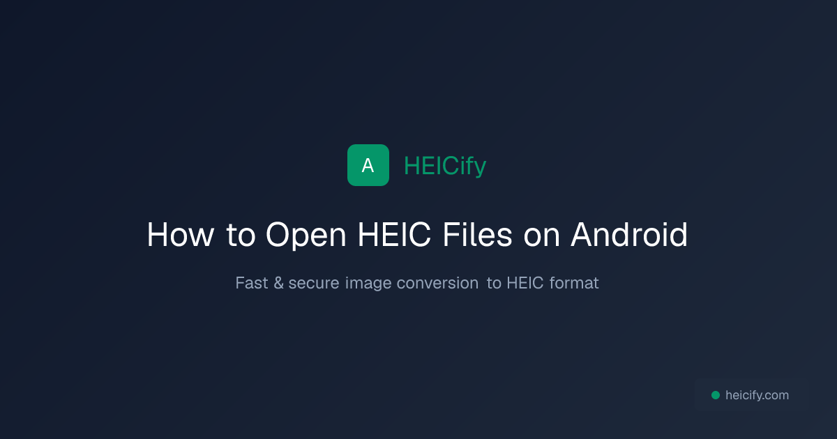 How to Open HEIC Files on Android | HEICify